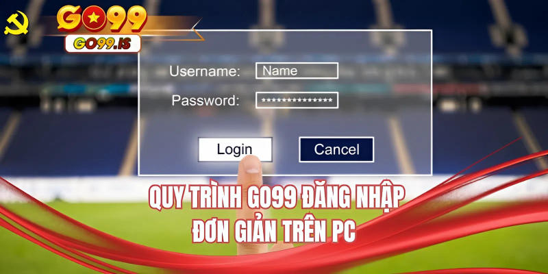Quy trình GO99 đăng nhập đơn giản trên PC